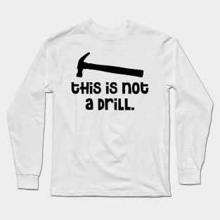 Hammer - This is Not a Drill Long Sleeve T-Shirt